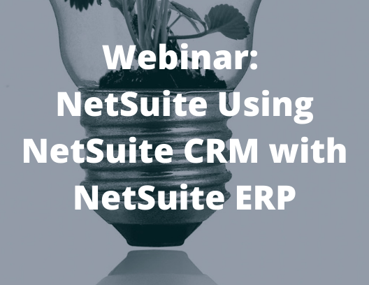 Webinar NetSuite Using NetSuite CRM with NetSuite ERP