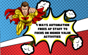 4-Ways-Automation-Frees-AP-Staff-to-Focus-on-Higher-Value-Activities-1-300x188