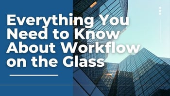 Everything-You-Need-to-Know-About-Workflow-on-the-Glass-600x338