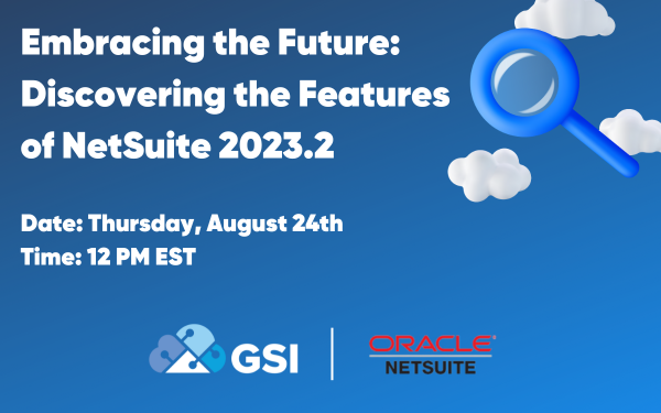 Embracing the Future: Discovering the Features of NetSuite 2023.2